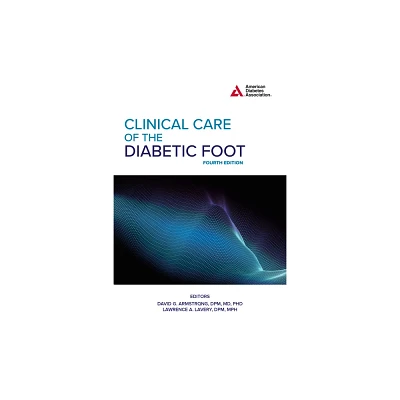 Clinical Care of the Diabetic Foot, 4th Edition - by David G Armstrong & Lawrence A Lavery (Paperback)