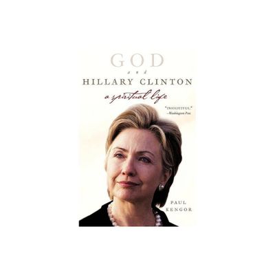 God and Hillary Clinton - by Paul Kengor (Paperback)