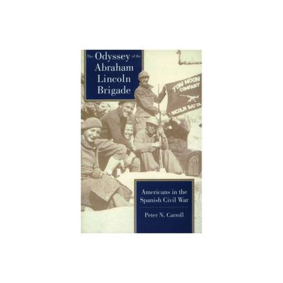 Odyssey of the Abraham Lincoln Brigade - by Peter N Carroll (Paperback)