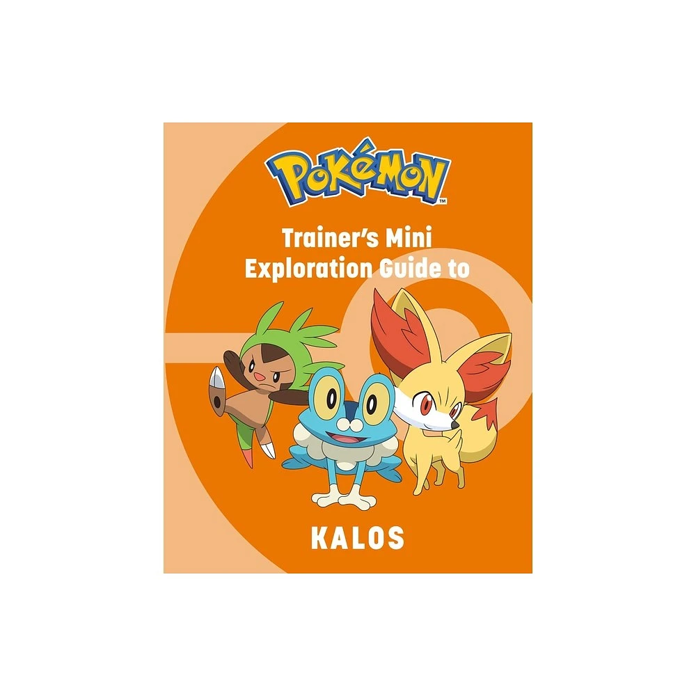 Pokmon: Trainers Mini Exploration Guide to Kalos - (Mini Book) by Kay Austin (Hardcover)