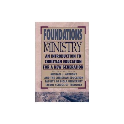 Foundations of Ministry - (Bridgepoint Books) by Christian Education Faculty of Biola Uni (Paperback)