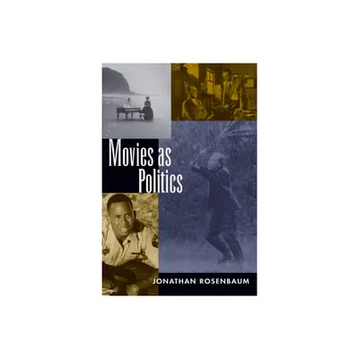 Movies as Politics - by Jonathan Rosenbaum (Paperback)