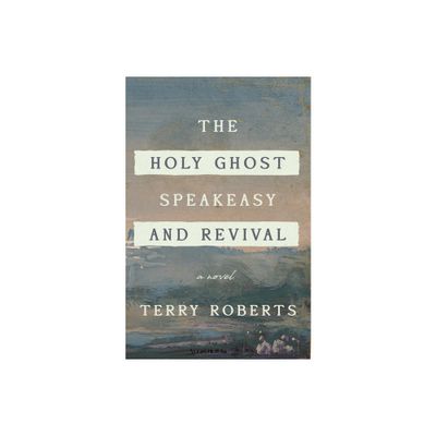 The Holy Ghost Speakeasy and Revival - by Terry Roberts (Paperback)