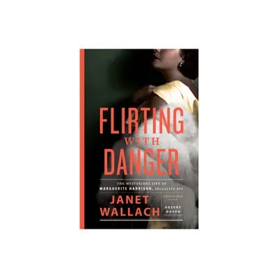 Flirting with Danger - by Janet Wallach (Hardcover)