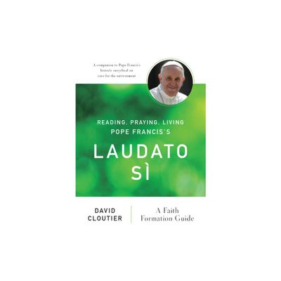 Reading, Praying, Living Pope Franciss Laudato Si - by David Cloutier (Paperback)