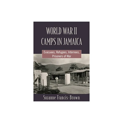 World War II Camps in Jamaica - by Suzanne Francis-Brown (Paperback)