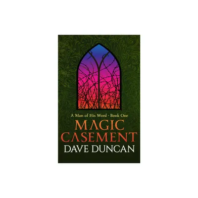 Magic Casement - (Man of His Word) by Dave Duncan (Paperback)