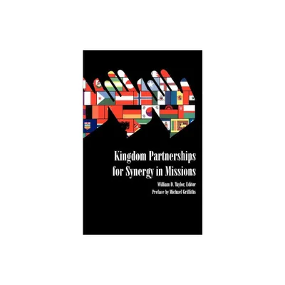 Kingdom Partnerships for Synergy in Missions - by William D Taylor (Paperback)