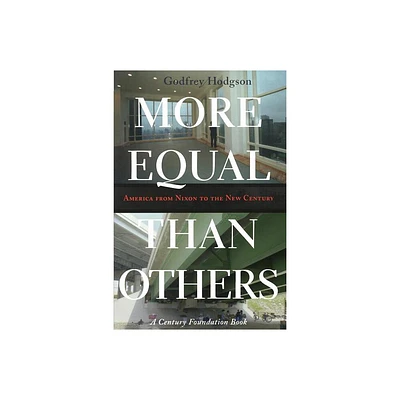 More Equal Than Others - (Politics and Society in Modern America) Annotated by Godfrey Hodgson (Paperback)