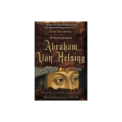 The Journal of Professor Abraham Van Helsing - by Allen C Kupfer (Paperback)