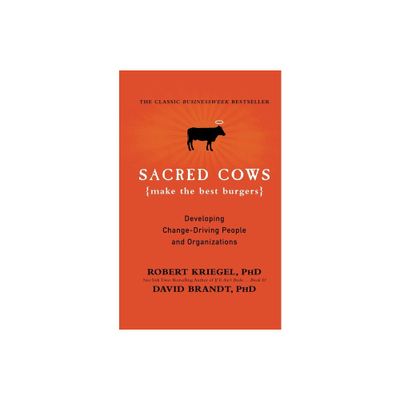 Sacred Cows Make the Best Burgers - by Robert J Kriegel & David Brandt (Paperback)