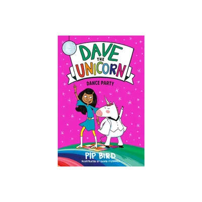 Dave the Unicorn: Dance Party - by Pip Bird (Paperback)