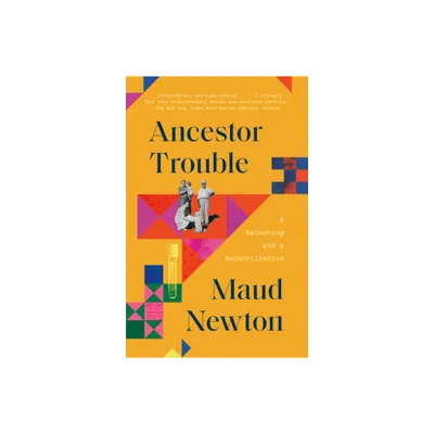 Ancestor Trouble - by Maud Newton (Paperback)