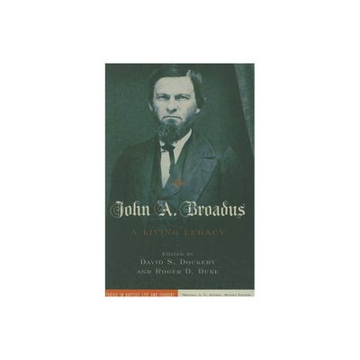 John A. Broadus - (Studies in Baptist Life and Thought) by David S Dockery & Roger D Duke (Paperback)