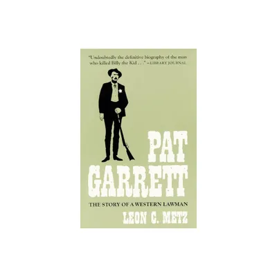 Pat Garrett - by Leon C Metz (Paperback)