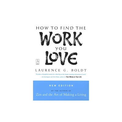 How to Find the Work You Love - by Laurence G Boldt (Paperback)