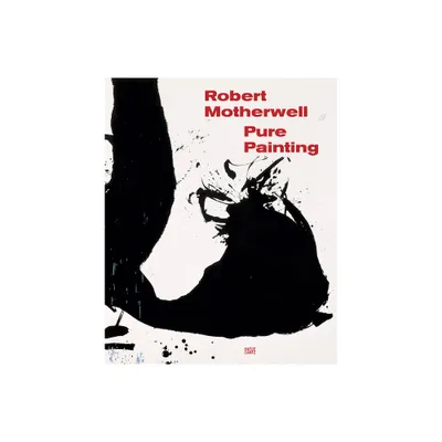 Robert Motherwell: Pure Painting - (Hardcover)