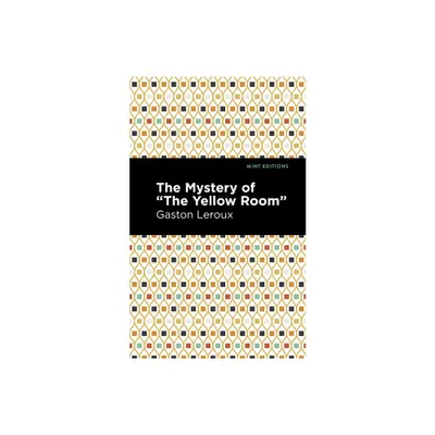 The Mystery of the Yellow Room - (Mint Editions (Crime, Thrillers and Detective Work)) by Gaston LeRoux (Paperback)