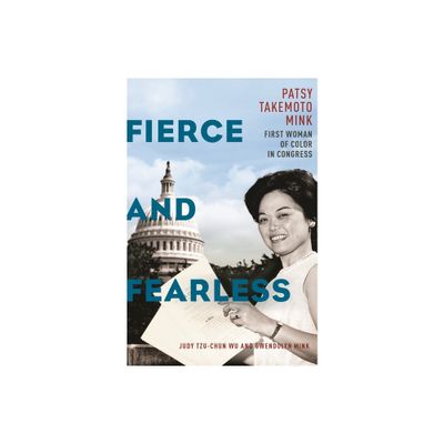 Fierce and Fearless - by Judy Tzu-Chun Wu & Gwendolyn Mink (Hardcover)