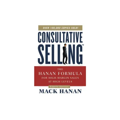 Consultative Selling - 8th Edition by Mack Hanan (Paperback)