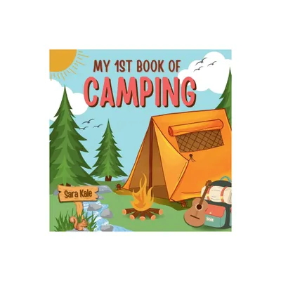 My 1st Book of Camping - by Sara Kale (Paperback)