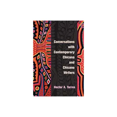 Conversations with Contemporary Chicana and Chicano Writers - by Hector A Torres (Paperback)