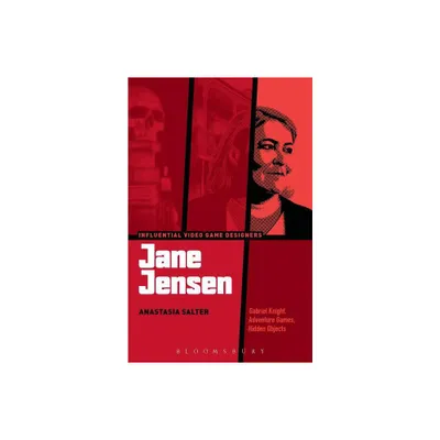 Jane Jensen - (Influential Video Game Designers) by Anastasia Salter (Paperback)