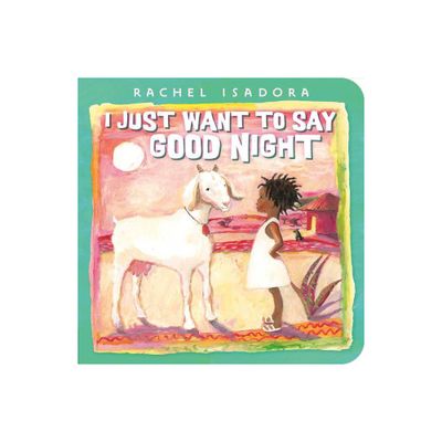 I Just Want to Say Good Night - by Rachel Isadora (Board Book)