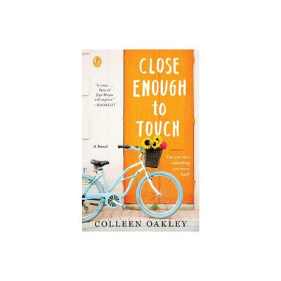 Close Enough to Touch - by Colleen Oakley (Paperback)