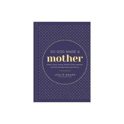 So God Made a Mother - by Leslie Means (Hardcover)