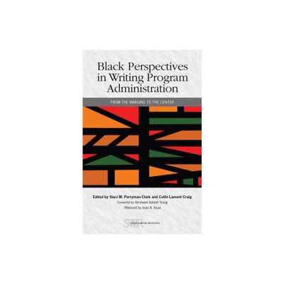 Black Perspectives in Writing Program Administration - (Studies in Writing and Rhetoric) by Staci M Perryman-Clark (Paperback)