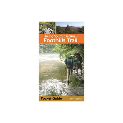 Hiking South Carolinas Foothills Trail - by Scott Lynch (Paperback)