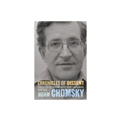 Chronicles of Dissent - by Noam Chomsky & David Barsamian (Paperback)