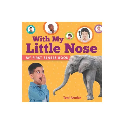 With My Little Nose (My First Senses Book) - (My First Book of) by Toni Armier (Board Book)