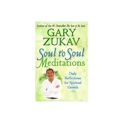 Soul to Soul Meditations - by Gary Zukav (Paperback)