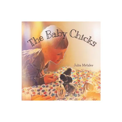 The Baby Chicks - by Julia Metzler (Paperback)