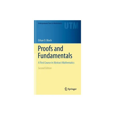 Proofs and Fundamentals - (Undergraduate Texts in Mathematics) 2nd Edition by Ethan D Bloch (Hardcover)