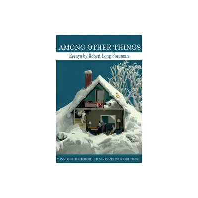 Among Other Things - by Robert Long Foreman (Paperback)