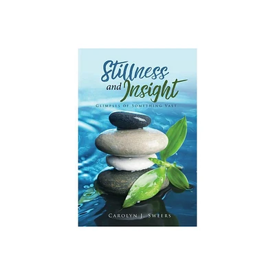 Stillness and Insight - by Carolyn J Sweers (Paperback)