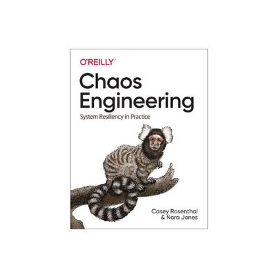 Chaos Engineering - by Casey Rosenthal & Nora Jones (Paperback)