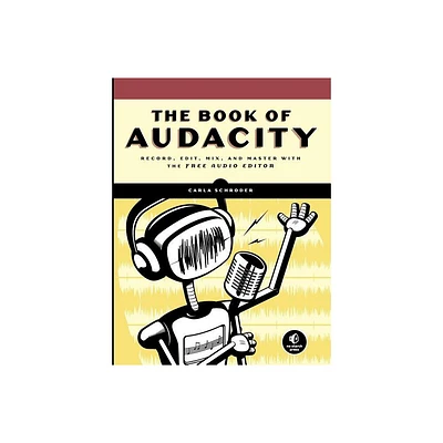 The Book of Audacity - by Carla Schroder (Paperback)