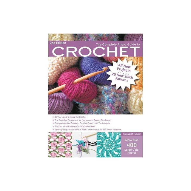 The Complete Photo Guide to Crochet, 2nd Edition - by Margaret Hubert (Paperback)