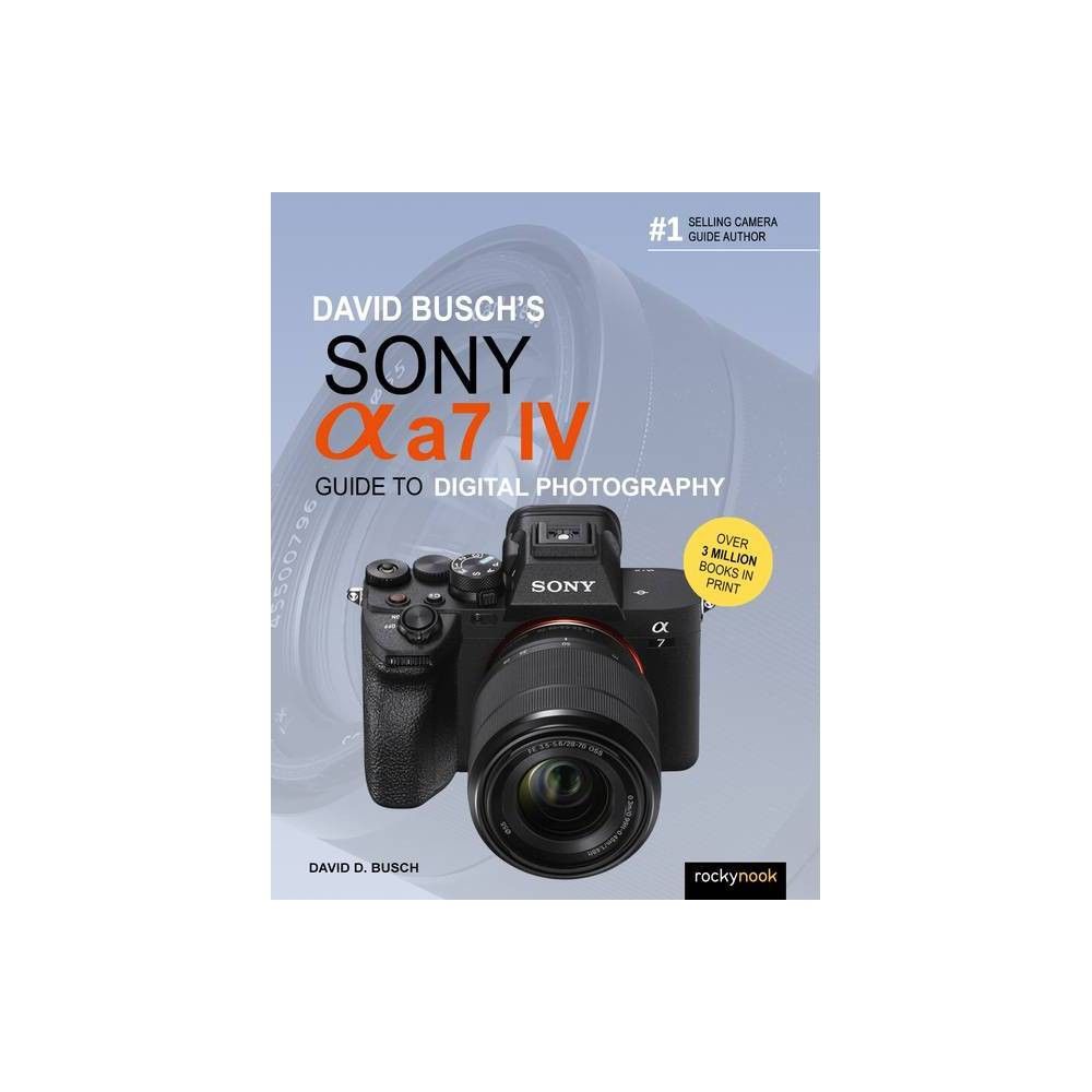 David Buschs Sony Alpha a6400/ILCE-6400 Guide to Digital Photography -  RockyNook
