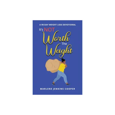 Its Not Worth The Weight - by Marlene Jenkins Cooper (Paperback)