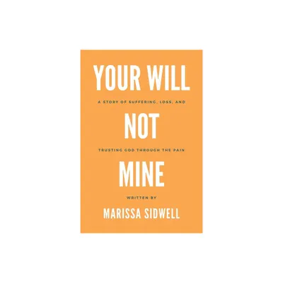 Your Will Not Mine - by Marissa Sidwell (Paperback)