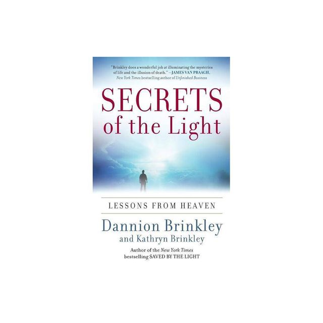 Secrets of the Light - by Dannion Brinkley & Kathryn Brinkley (Paperback)