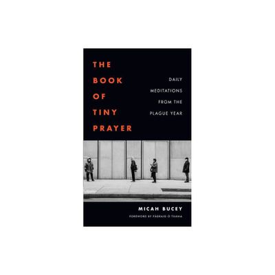 The Book of Tiny Prayer - by Micah Bucey (Paperback)