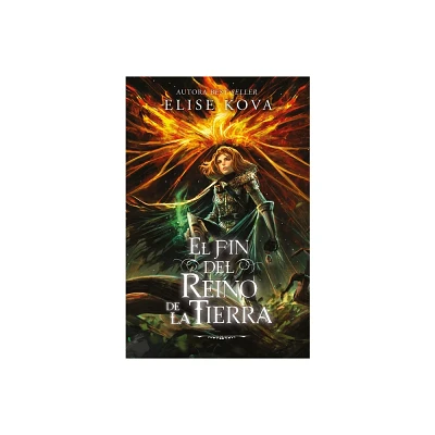 El Fin del Reino de Tierra - by Elise Kova (Paperback)