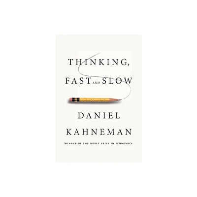 Thinking, Fast and Slow - by Daniel Kahneman (Hardcover)