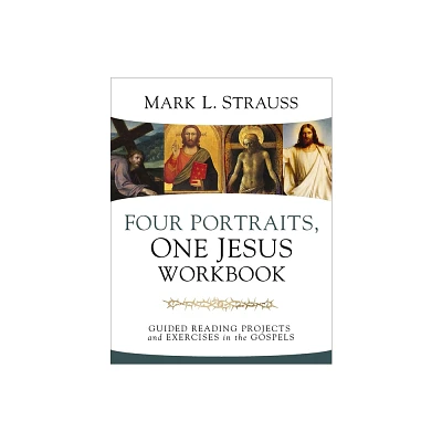 Four Portraits, One Jesus Workbook - by Mark L Strauss (Paperback)